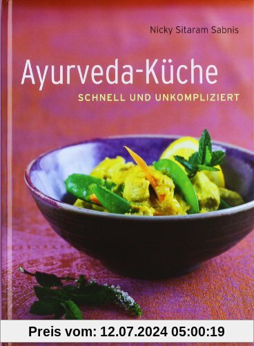 Ayurveda-Küche: schnell und umkompliziert: schnell und unkompliziert